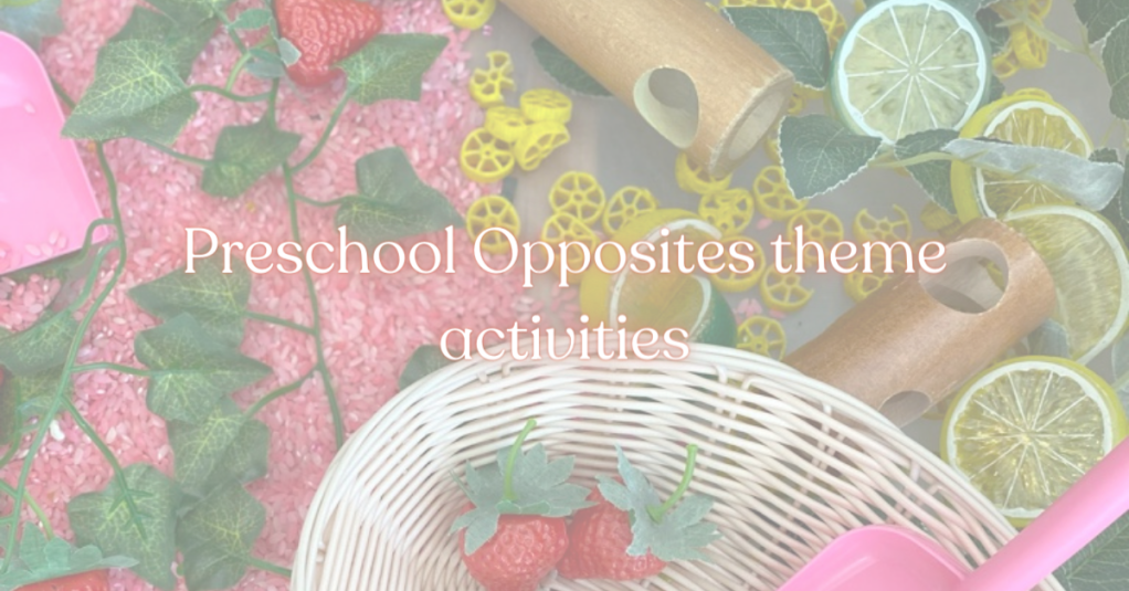 9 Preschool age play based activities for opposites theme