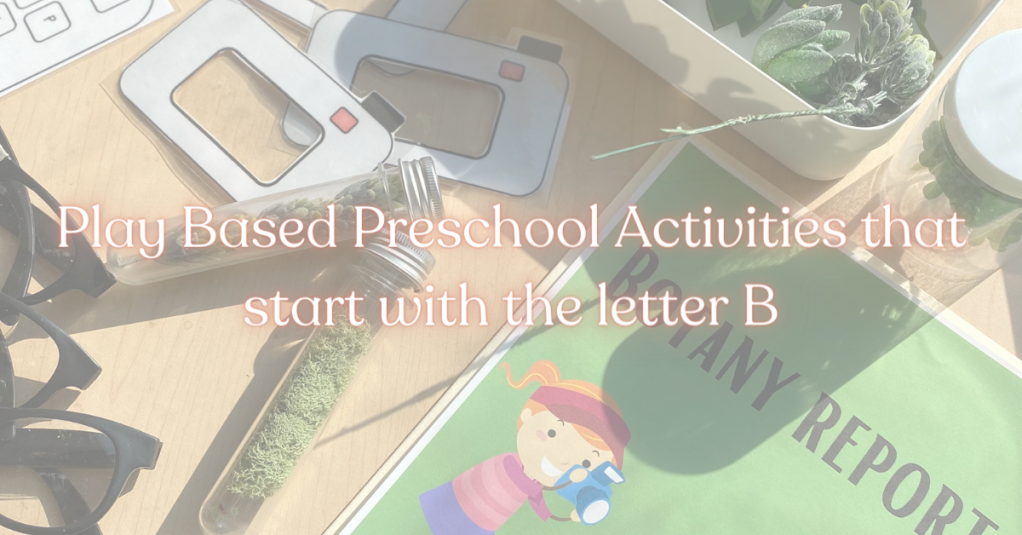 Letter of the week theme for preschool, B is for…