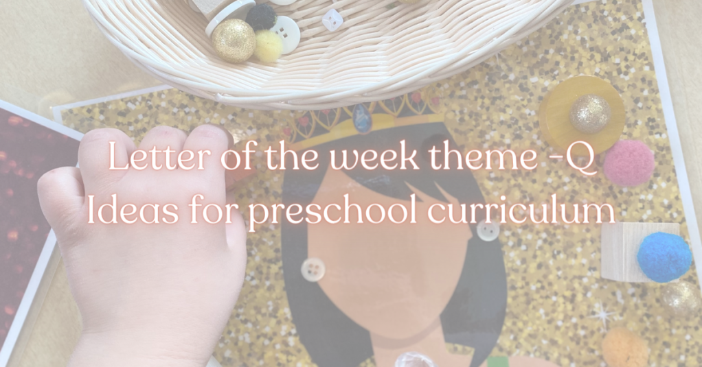 What starts with the letter Q? Preschool activity ideas for letter of the week